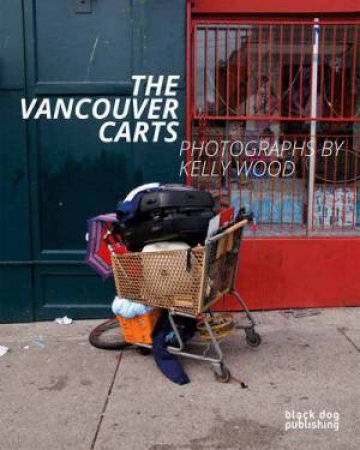 Vancouver Carts: Photographs by Kelly Wood by KELLY WOOD