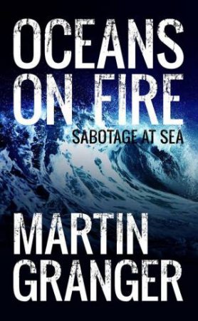 Oceans on Fire by MARTIN GRANGER