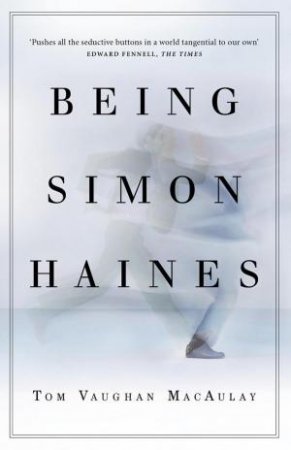 Being Simon Haines by TOM VAUGHAN MACAULAY