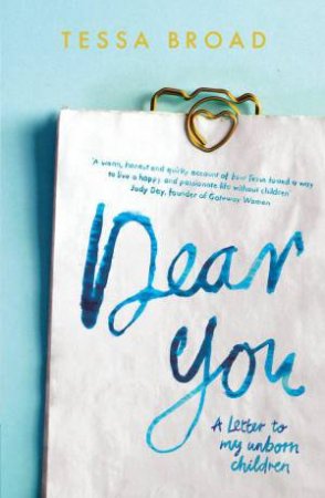 Dear You: A Letter to My Unborn Children by TESSA BROAD