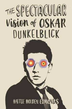 Spectacular Vision of Oskar Dunkelblick by HATTIE HOLDEN EDMONDS