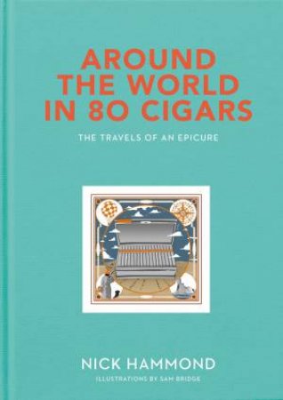 Around The World In 80 Cigars by Nick Hammond