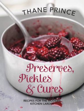 Pickles, Preserves and Cures by Thane Prince