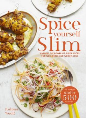 Spice Yourself Slim by Kalpna Woolf