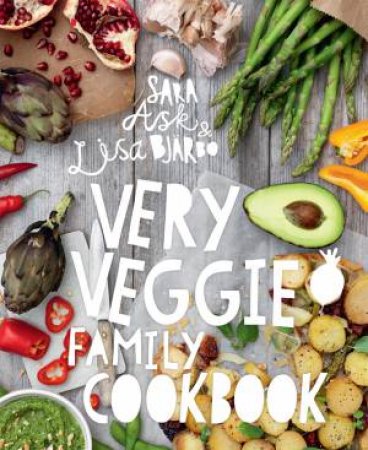 Very Veggie Family Cookbook by Sara Ask