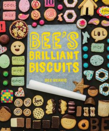 Bee's Brilliant Biscuits by Bee Berrie