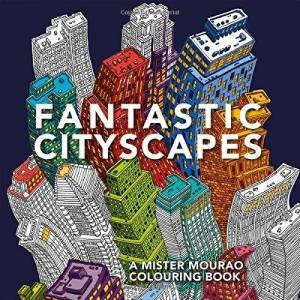 Fantastic Cityscapes: A Mister Mourao Colouring Book by Mister Mourao