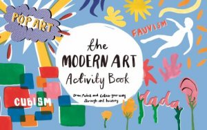 The Modern Art Activity Book by Ashley Le Quere