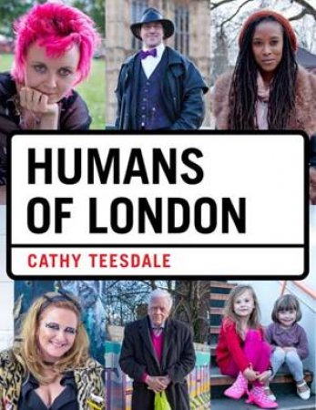 Humans Of London by Cathy Teesdale