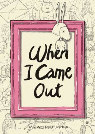 When I Came Out by Anne Mette Kaerulf Lorentzen