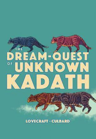 The Dream-Quest Of Unknown Kadath by H.P. Lovecraft & I.N.J. Culbard