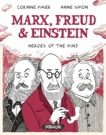 Marx, Freud, Einstein: Heroes Of The Mind by Corinne Maier & Anne Simon