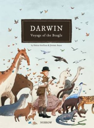 Darwin: An Exceptional Voyage by Fabien Grolleau & Jeremie Royer