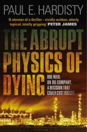 Abrupt Physics Of Dying by Paul E. Hardisty