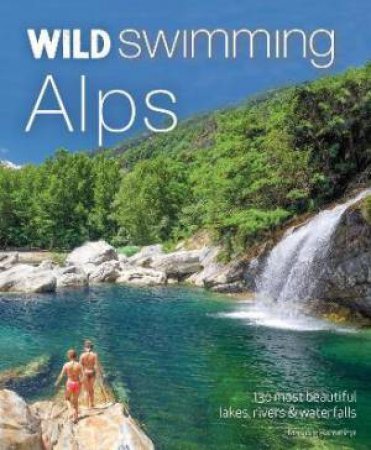 Wild Swimming Alps by Hansjorg Ransmayr