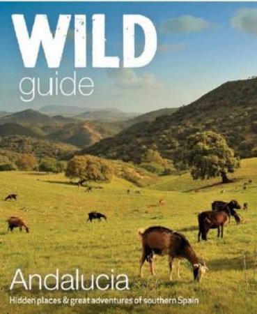 Wild Guide Andalucia by Edwina Pitcher