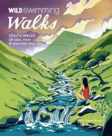 Wild Swimming Walks South Wales by Nia Lloyd Knott