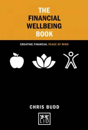 Financial Wellbeing Book: Creating Financial Peace of Mind by CHRIS BUDD