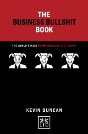 Business Bullshit Book: The World's Most Comprehensive Dictionary by KEVIN DUNCAN