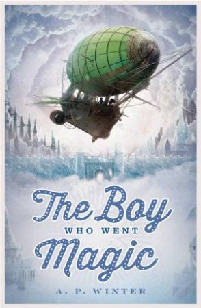 Boy Who Went Magic by A P Winter