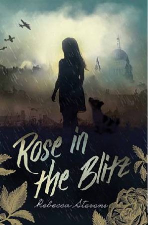 Rose in the Blitz by Rebecca Stevens