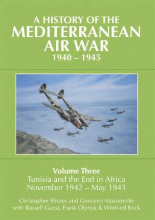 History of the Mediterranean Air War, 1940-1945 Vol 3 by BOB MARSTON