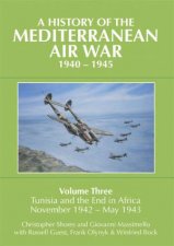 History of the Mediterranean Air War 19401945 Vol 3