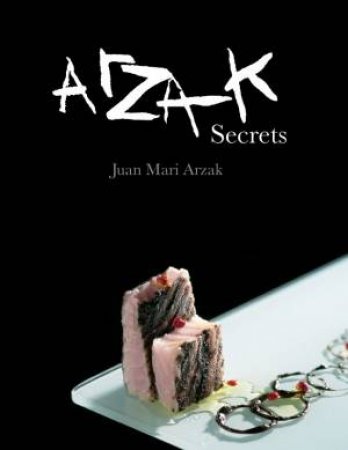 Arzak Secrets by JUAN MARI ARZAK