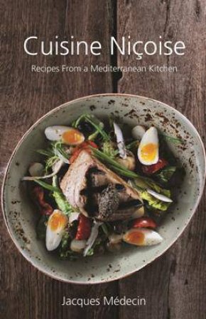 Cuisine Nicoise: Recipes from a Mediterranean Kitchen by JACQUES MEDECIN