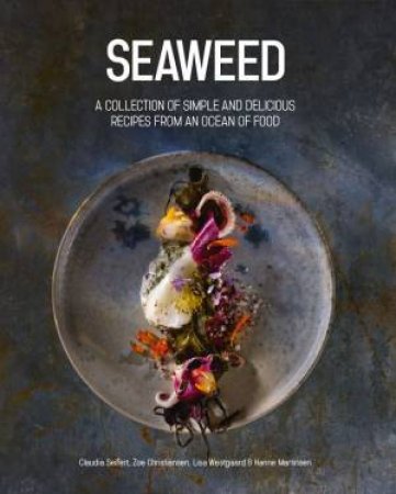 Seaweed: An Ocean Of Food by Claudia Siefert