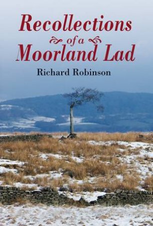 Recollections of a Moorland Lad by RICHARD ROBINSON