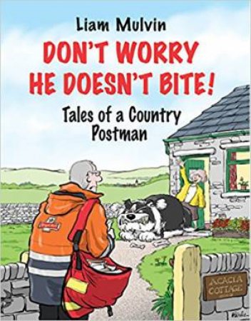 Don't Worry, He Doesn't Bite! Tales Of A Country Postman by Liam Mulvin