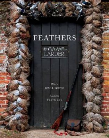 Feathers: The Game Larder by Jose Souto