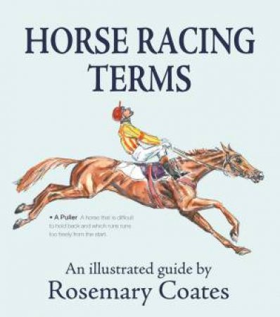 Horse Racing Terms: An Illustrated Guide by Rosemary Coates