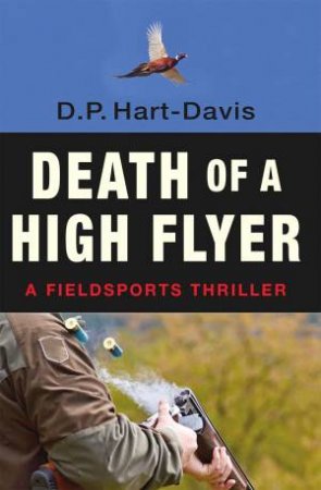 Fieldsports: Death Of A High Flyer by D. P. Hart-Davis