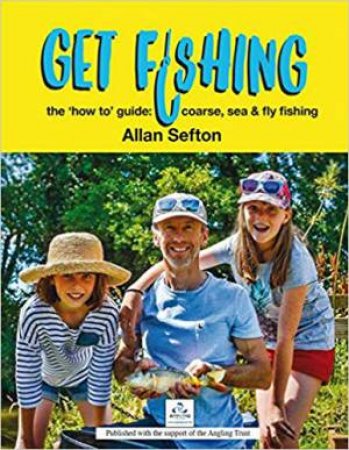 Get Fishing: The 'How To' Guide by Allan Sefton