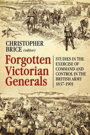 Forgotten Victorian Generals by Christopher Brice