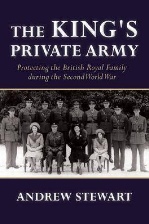 The King's Private Army by Andrew Stewart