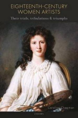 Eighteenth-Century Women Artists by Caroline Chapman