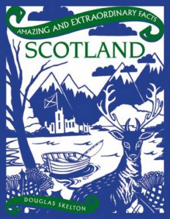 Amazing & Extraordinary Facts: Scotland by Douglas Skelton