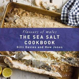 Flavours of Wales: The Sea Salt Cookbook by GILLI DAVIES