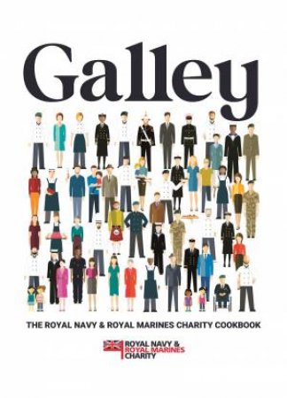 Galley: The Royal Navy And Royal Marines Charity Cookbook by Matthew Tew