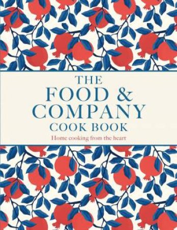 Food And Company: Home Cooking From The Heart by Joan Gate