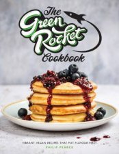 Green Rocket Cookbook Vibrant Vegan Recipes That Put Flavour First