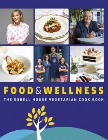 Food and Wellness: The Sobell House Vegetarian Cook Book by TIM WRAITH