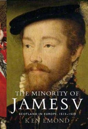 The Minority Of James V by Ken Emond