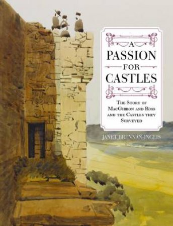 A Passion For Castles by Janet Brennan-Inglis