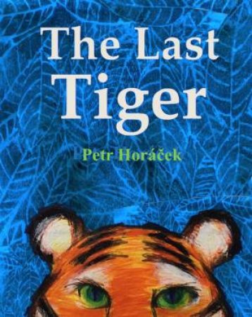 The Last Tiger by Petr Horacek