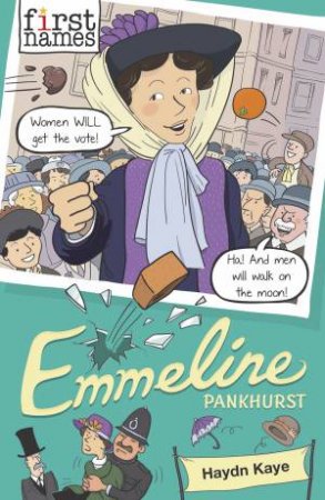 First Names: Emmeline Pankhurst by Haydn Kaye