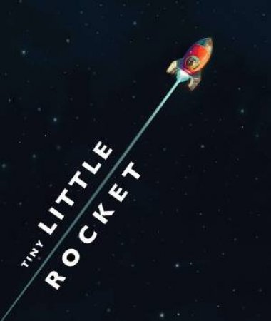 Tiny Little Rocket by David Fickling